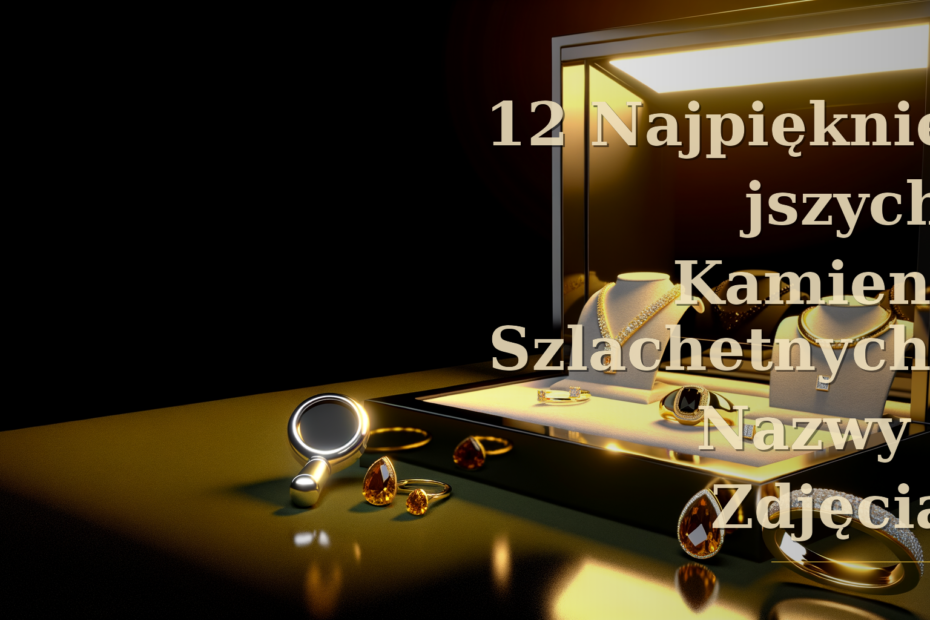 kamienie szlachetne nazwy i zdjęcia - 12 Najpiękniejszych Kamieni Szlachetnych: Nazwy i Zdjęcia