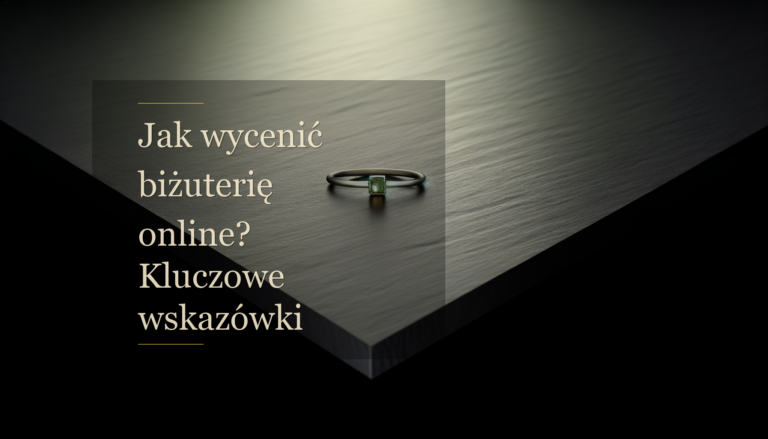 Jak wycenić biżuterię online? Kluczowe wskazówki