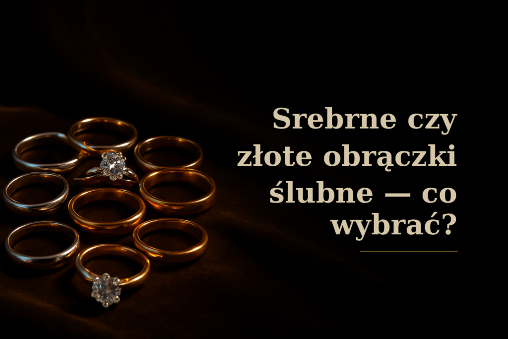 Srebrne czy złote obrączki ślubne — co wybrać?