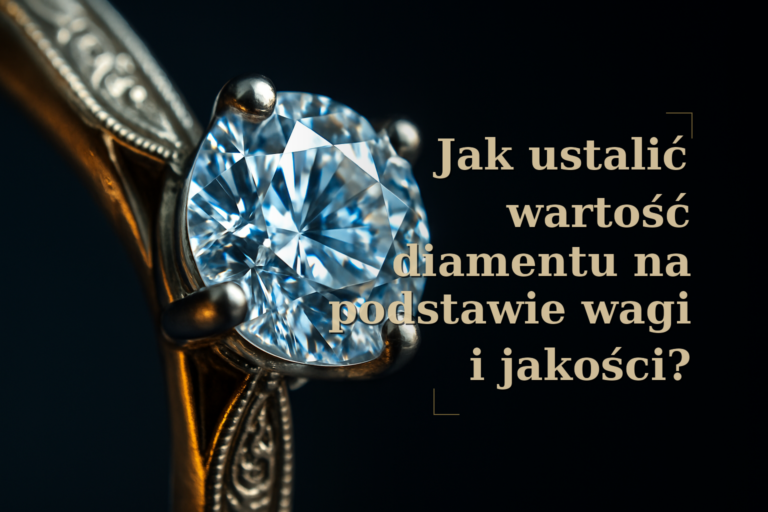 Jak ustalić wartość diamentu na podstawie wagi i jakości?