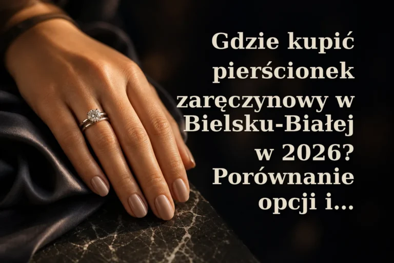Gdzie kupić pierścionek zaręczynowy w Bielsku-Białej w 2026? Porównanie opcji i ceny