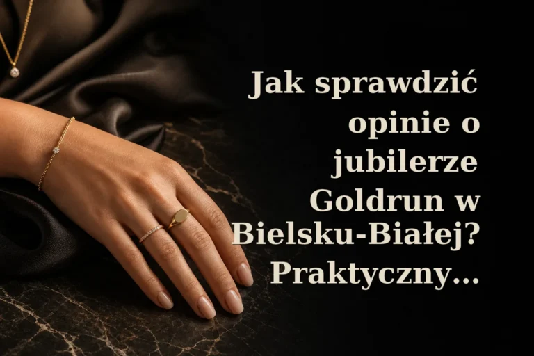 Jak sprawdzić opinie o jubilerze Goldrun w Bielsku‑Białej? Praktyczny przewodnik na 2026