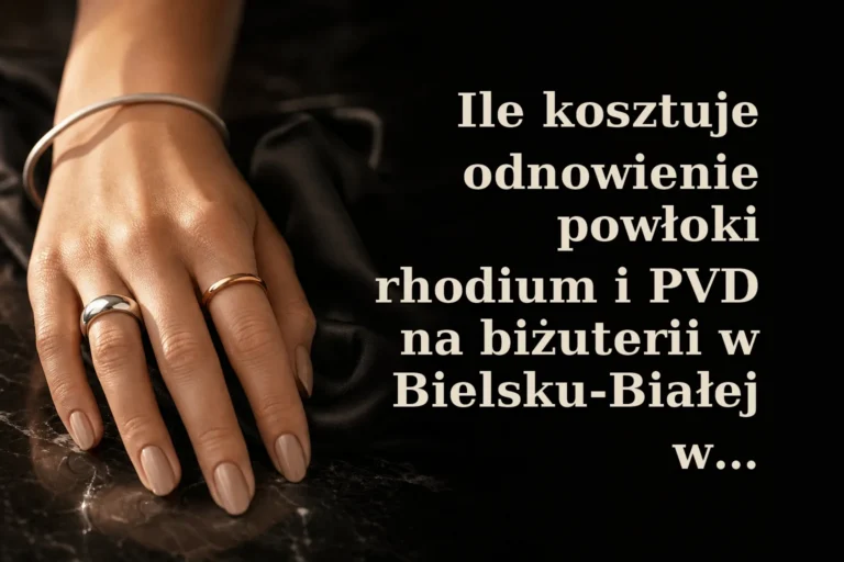 Ile kosztuje odnowienie powłoki rhodium i PVD na biżuterii w Bielsku-Białej w 2026? Ceny, terminy, ryzyka
