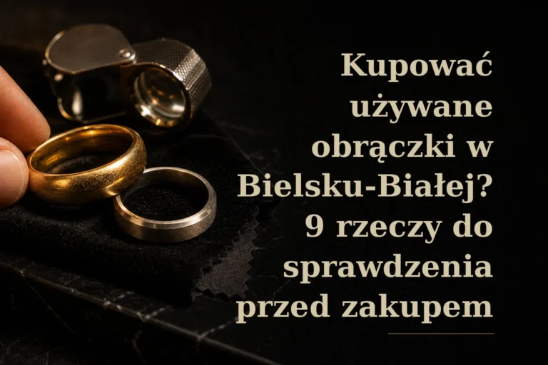 Kupować używane obrączki w Bielsku-Białej? 9 rzeczy do sprawdzenia przed zakupem