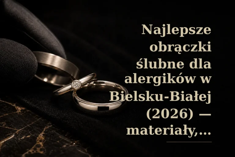 Najlepsze obrączki ślubne dla alergików w Bielsku-Białej (2026) - materiały, testy i ceny