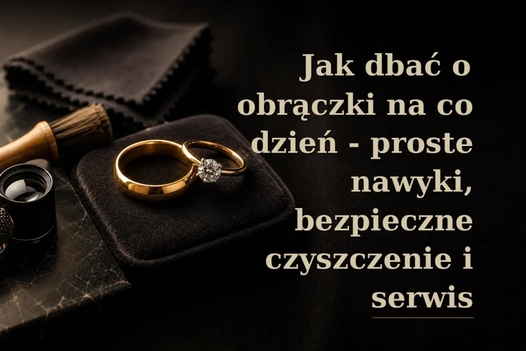 jak dbac o obraczki na co dzien - Jak dbać o obrączki na co dzień - proste nawyki, bezpieczne czyszczenie i serwis